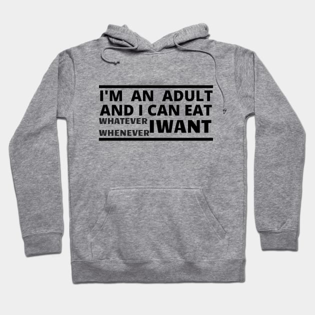 Im an adult and i can eat whatever whenever i want Hoodie by befine01